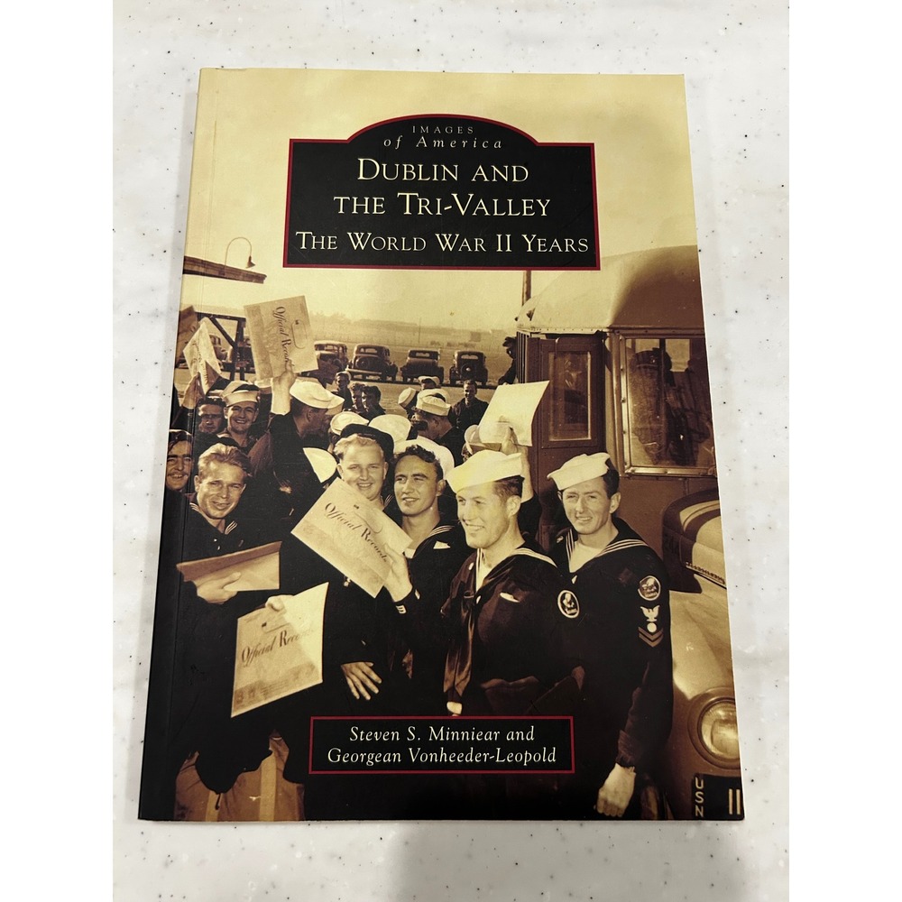 Dublin and the Tri-Valley The World War II Years Images of America Book History
